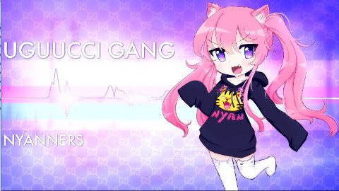 【搬运/Nyanners】萝莉音翻唱 Gucci bang